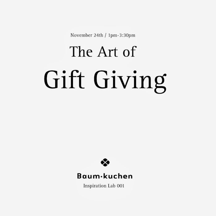 Inspiration Lab 001: The Art of Gift Giving (Nov. 24th)