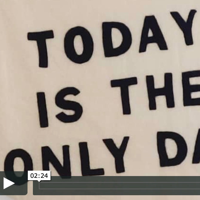 Today is the only day...